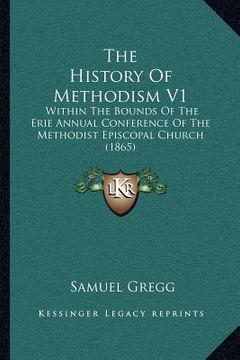 portada the history of methodism v1: within the bounds of the erie annual conference of the methodist episcopal church (1865) (in English)