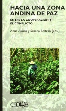 portada Hacia una Zona Andina de Paz: Entre la Cooperacion y el Conflicto: Narcotrafico, Recursos Hidricos Compartidos e Hidrocarburos