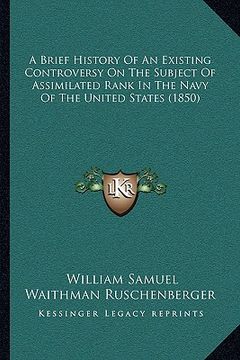 portada a brief history of an existing controversy on the subject of assimilated rank in the navy of the united states (1850)