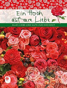 portada Ein Hoch auf Eure Liebe: Alles Liebe und Gute zur Hochzeit (Eschbacher Geschenkheft) (en Alemán)