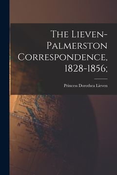 portada The Lieven-Palmerston Correspondence, 1828-1856; (en Inglés)