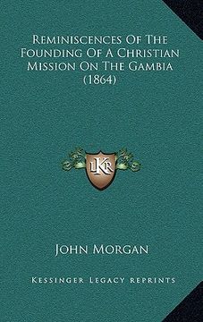 portada reminiscences of the founding of a christian mission on the gambia (1864) (in English)