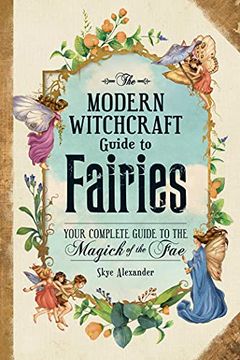 portada The Modern Witchcraft Guide to Fairies: Your Complete Guide to the Magick of the fae (in English)