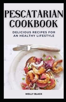 portada Pescatarian Cookbook: Delicious Recipes for an Healthy Lifestyle (en Inglés)