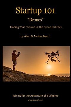 portada Drone Startup 101: Finding Your Fortune in the Drone Industry (in English)
