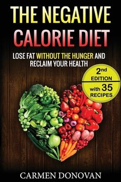 portada Negative Calorie Diet: Lose Fat Without The Hunger And Reclaim Your Health - 35 Recipes Included (Breakfast, Lunch, Dinner & Snacks) (in English)