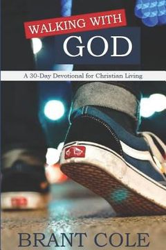 portada Walking With God: A 30-Day Devotional for Christian Living (en Inglés)