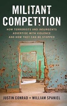 portada Militant Competition: How Terrorists and Insurgents Advertise With Violence and how They can be Stopped (en Inglés)