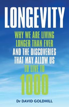 portada Longevity: Why we are living longer than ever and the discoveries that may allow us to live to 1000 (in English)