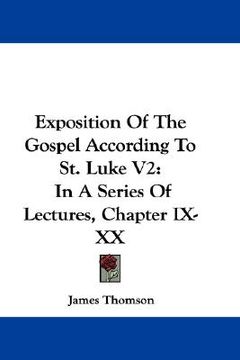 portada exposition of the gospel according to st. luke v2: in a series of lectures, chapter ix-xx