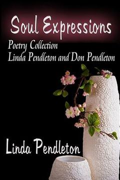 portada Soul Expressions: Poetry Collection Linda Pendleton and Don Pendleton (en Inglés)