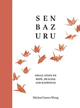 portada Senbazuru: Small Steps to Hope, Healing and Happiness (en Inglés)