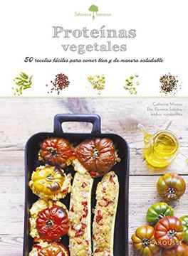 Sabores & Bienestar: Proteínas Vegetales (Larousse - Libros Ilustrados/ Prácticos - Gastronomía)