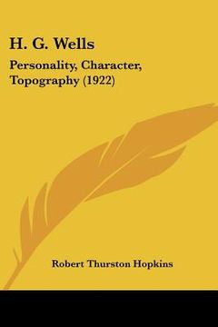 portada h. g. wells: personality, character, topography (1922) (en Inglés)