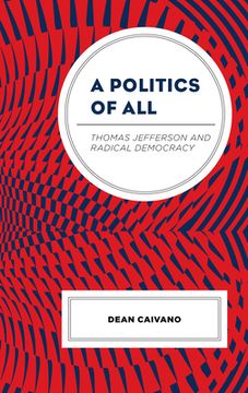 portada A Politics of All: Thomas Jefferson and Radical Democracy