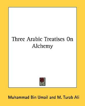 portada three arabic treatises on alchemy (in English)