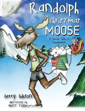 portada Randolph the Christmas Moose: A Yuletide Fable of Empowerment (en Inglés)