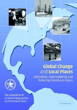 portada Global Change and Local Places: Estimating, Understanding, and Reducing Greenhouse Gases (en Inglés)