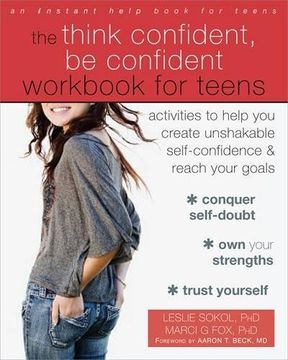 portada The Think Confident, Be Confident Workbook for Teens: Activities to Help You Create Unshakable Self-Confidence and Reach Your Goals