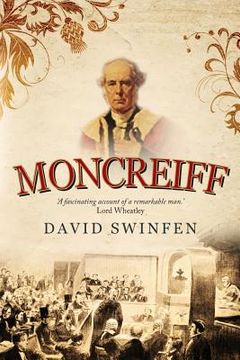 portada Moncreiff: The life and career of James Wellwood Moncreiff, 1811-1895, 1st Baron Moncreiff of Tullibole