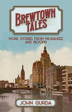 portada Brewtown Tales: More Stories From Milwaukee and Beyond (en Inglés)