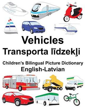 portada English-Latvian Vehicles Children's Bilingual Picture Dictionary (en Inglés)