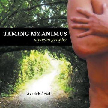 portada Taming My Animus: A Poemography (en Inglés)