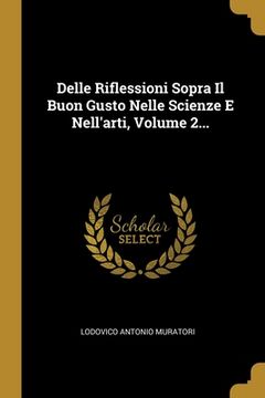 portada Delle Riflessioni Sopra Il Buon Gusto Nelle Scienze E Nell'arti, Volume 2... (en Italiano)