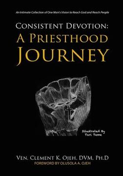 portada Consistent Devotion: A Priesthood Journey (en Inglés)
