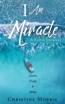 portada I Am A Miracle: A Faith Journey (en Inglés)