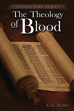 portada The Theology of Blood: An Exploration of the Theology of Christ's Blood (Expository) (en Inglés)