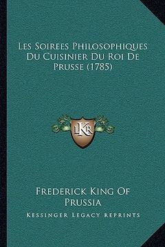 portada Les Soirees Philosophiques Du Cuisinier Du Roi De Prusse (1785) (en Francés)