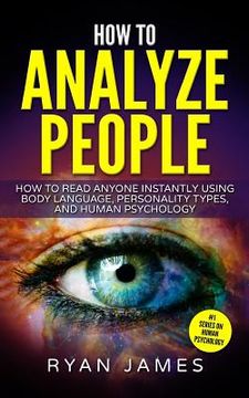 portada How to Analyze People: How to Read Anyone Instantly Using Body Language, Personality Types, and Human Psychology (en Inglés)