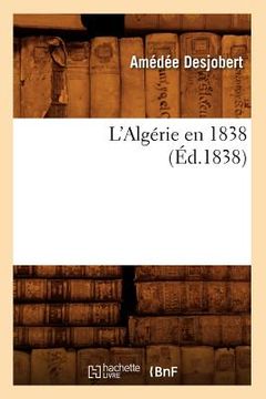 portada L'Algérie En 1838 (Éd.1838) (en Francés)
