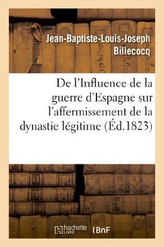 portada de L'Influence de La Guerre D'Espagne Sur L'Affermissement de La Dynastie Legitime (Histoire) (French Edition)