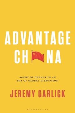 portada Advantage China: Agent of Change in an Era of Global Disruption (in English)
