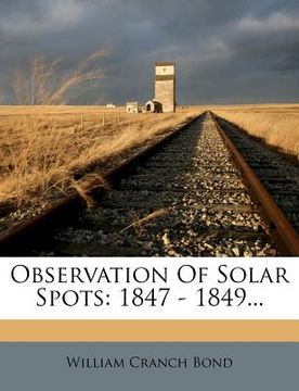 portada observation of solar spots: 1847 - 1849... (en Inglés)