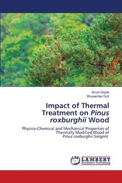 portada Impact of Thermal Treatment on Pinus roxburghii Wood (en Inglés)