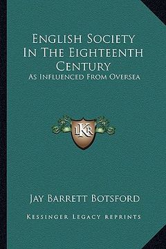 portada english society in the eighteenth century: as influenced from oversea (en Inglés)