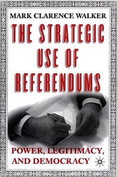 portada the strategic use of referendums: power, legitimacy, and democracy (en Inglés)