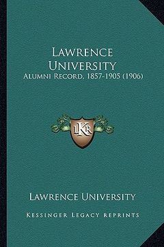 portada lawrence university: alumni record, 1857-1905 (1906) (en Inglés)