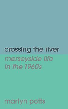 portada Crossing the River: Merseyside Life in the 1960S (en Inglés)