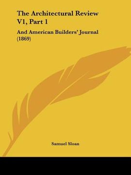 portada the architectural review v1, part 1: and american builders' journal (1869) (en Inglés)