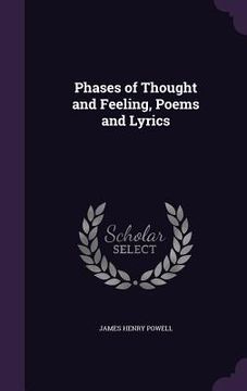 portada Phases of Thought and Feeling, Poems and Lyrics (in English)