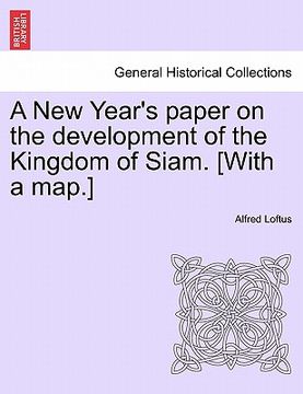 portada a new year's paper on the development of the kingdom of siam. [with a map.] (en Inglés)