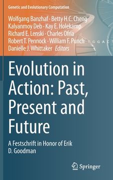 portada Evolution in Action: Past, Present and Future: A Festschrift in Honor of Erik D. Goodman