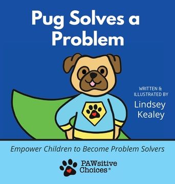 portada Pug Solves a Problem: Empower Children to Become Problem Solvers (en Inglés)