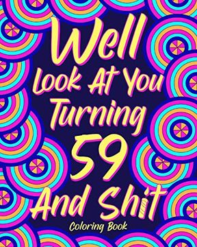 portada Well Look at you Turning 59 and Shit (en Inglés)