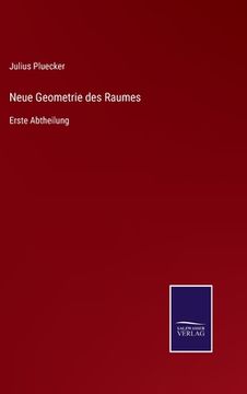 portada Neue Geometrie des Raumes: Erste Abtheilung (en Alemán)
