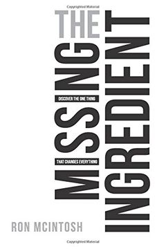 portada The Missing Ingredient: Discover the One Thing That Changes Everything (en Inglés)